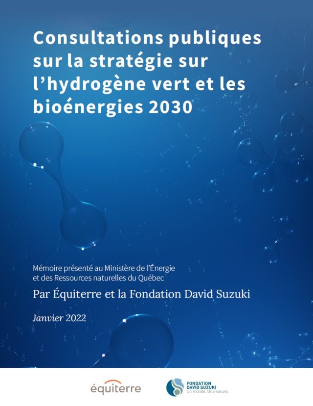 Mémoire-Équiterre-Fondation-David-Suzuki- Stratégie-sur-l'hydrogène-vert-bioénergies-2030