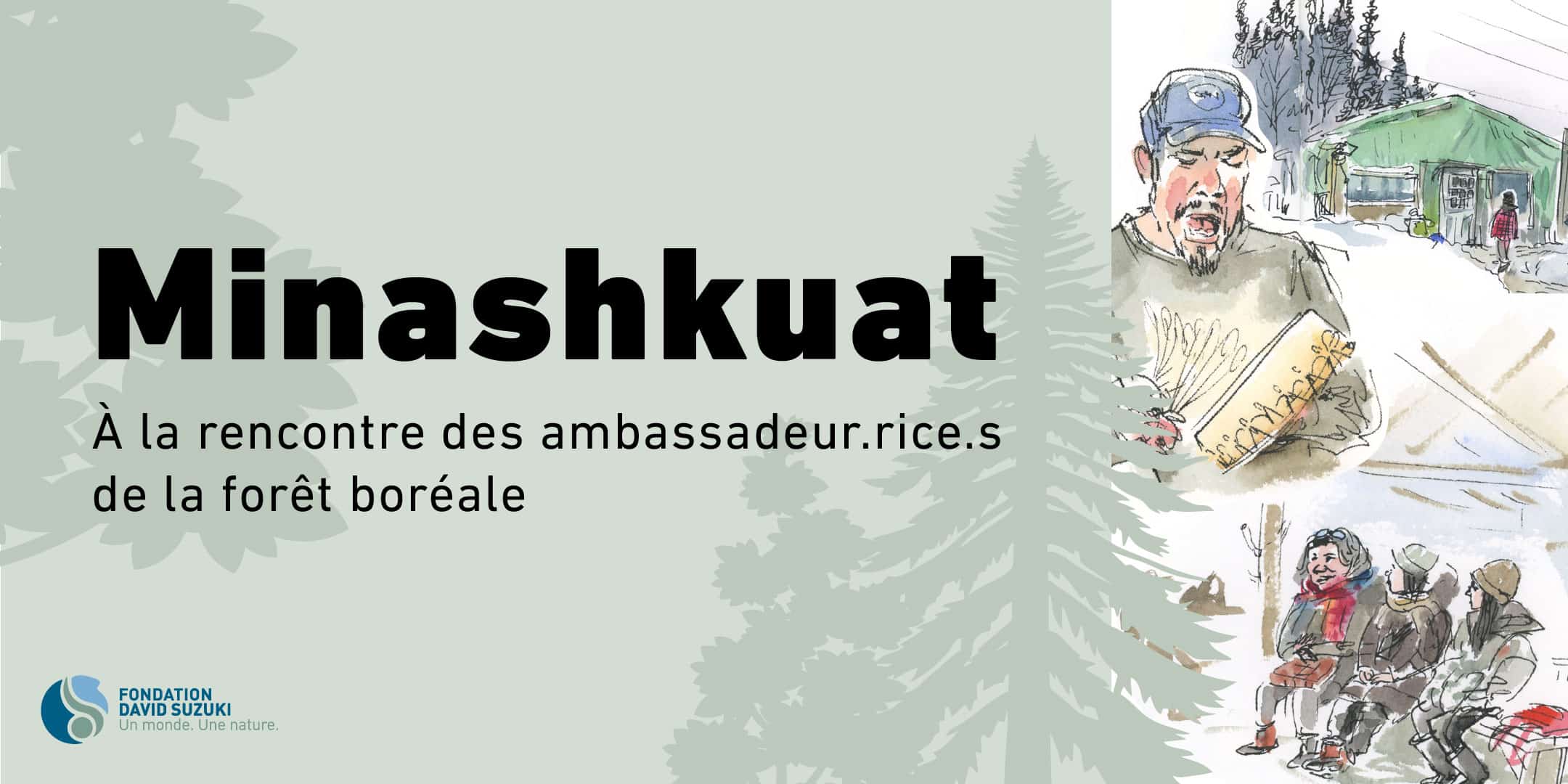 Minashkuat : À la rencontre des ambassadeur.rice.s de la forêt boréale